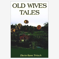 Book cover of Old Wives Tales by Electa Kane Tritsch